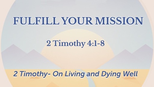 2 timothy - Fulfill  your ministry