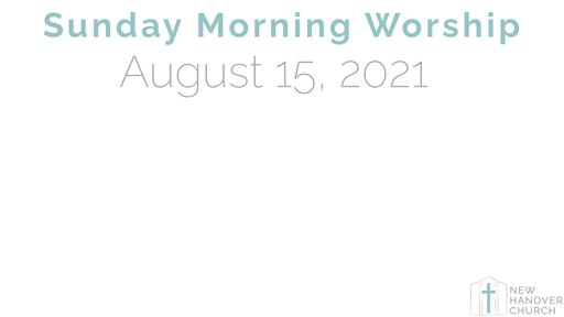 Sunday Morning Worship - 8/15/2021