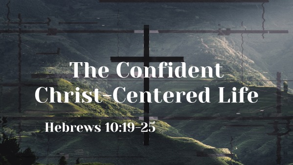 The Confident Christ-Centered Life - Logos Sermons