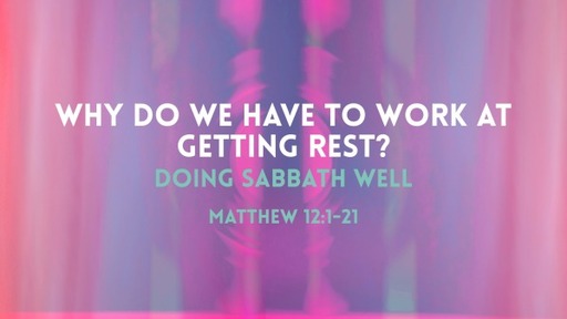 Why do we have to work at getting rest?