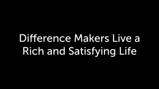 Difference Makers Live a Rich and Satisfying Life