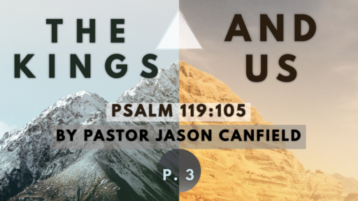 2021-08-21 The Kings and Us, Part 3 - Pastor Jason Canfield
