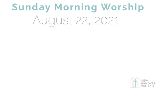 Sunday Morning Worship - 8/22/2021