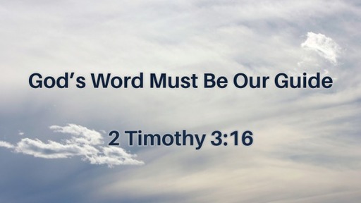 2021.08.22a God’s Word Must Be Our Guide