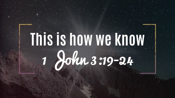 1-john-3-19-24-this-is-how-we-know-faithlife-sermons