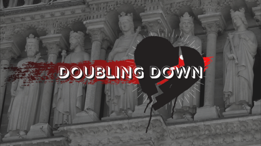 An undivided Heart: "Doubling Down"