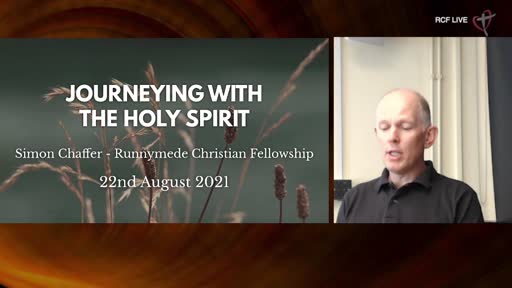 RCF 22-821 Teaching Service - Simon Chaffer - Journeying with the Holy Spirit RCF 22-821 Teaching Service - Simon Chaffer - Journeying with the Holy Spirit