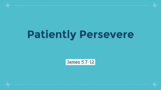 Patiently Persevere
