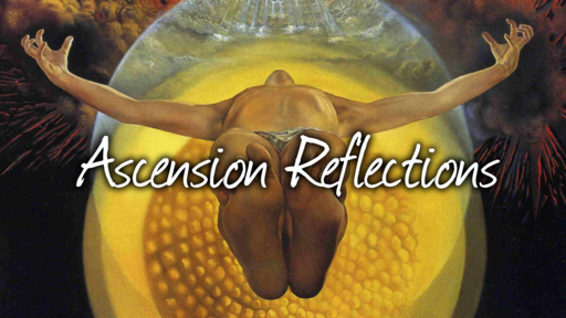 Ascension Reflections