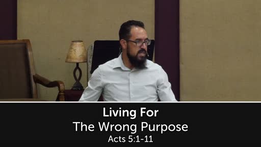 August 22, 2021 Living for the Wrong Purpose