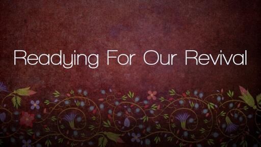 Readying For Our Revival