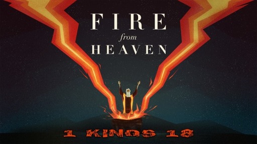 1 Kings 18 - Fire From Heaven