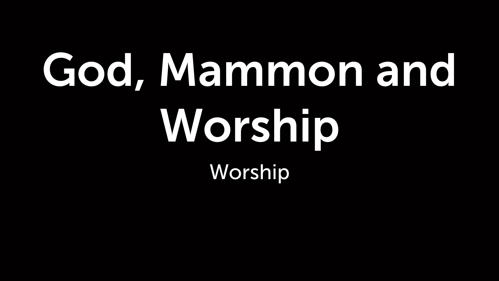 God, Mammon and Worship Logos Sermons
