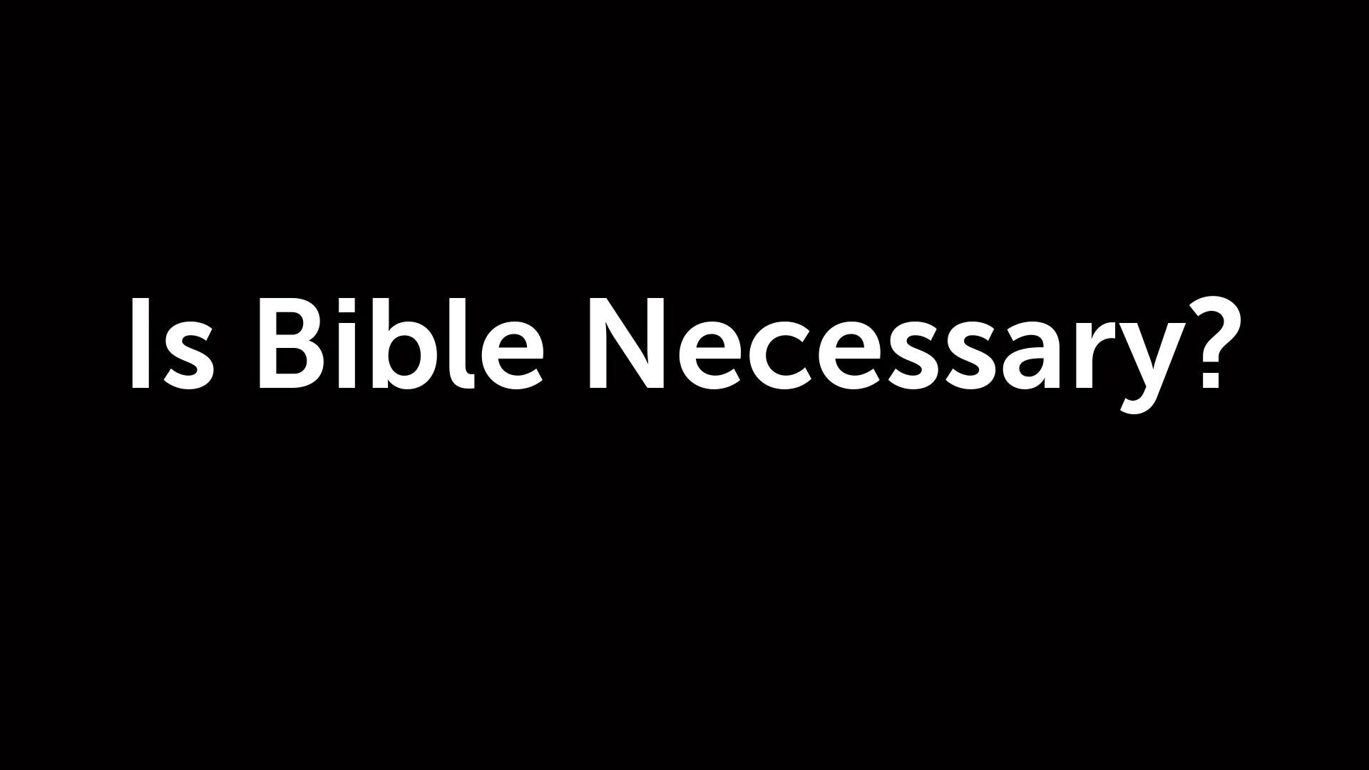 is-bible-necessary-logos-sermons