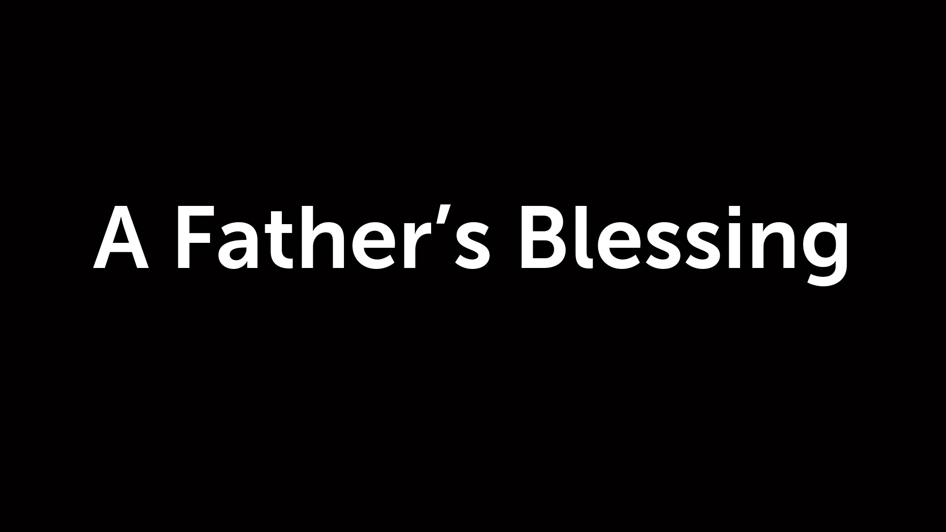 A Father's Blessing - Faithlife Sermons