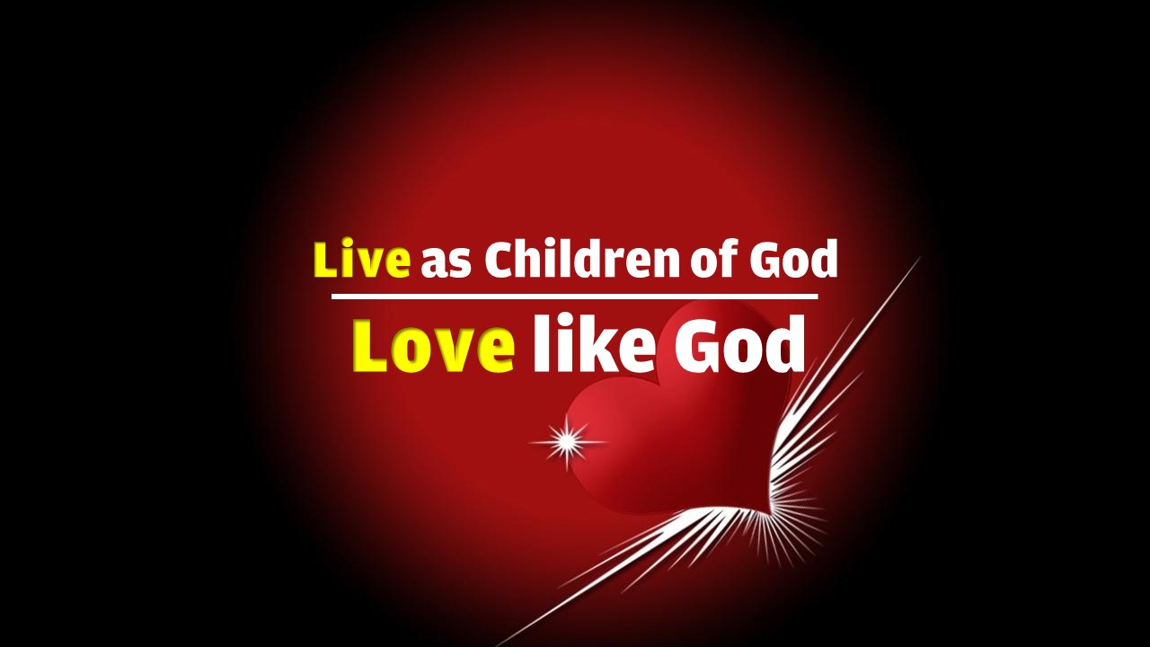 Live As Children of God: Love Like God