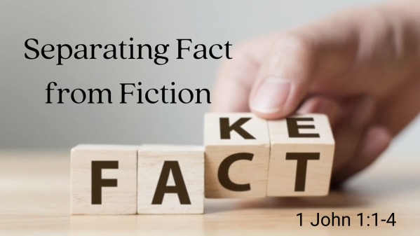August 29th: "Separating Fact From Fiction" 1 John 1:1-4 - Logos Sermons