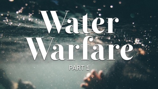 Water Warfare - July 25, 2021 AM Service