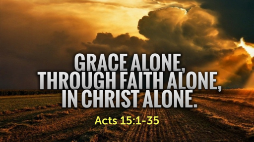 #1061 Grace Alone Acts 15:1-35