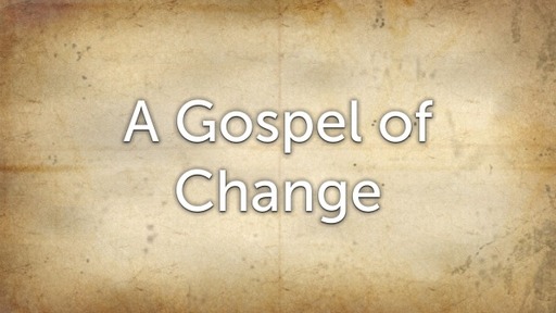 A Gospel of Change