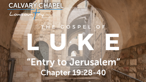 Luke 19:28-40 "Entry to Jerusalem", Sunday August 29th, 2021