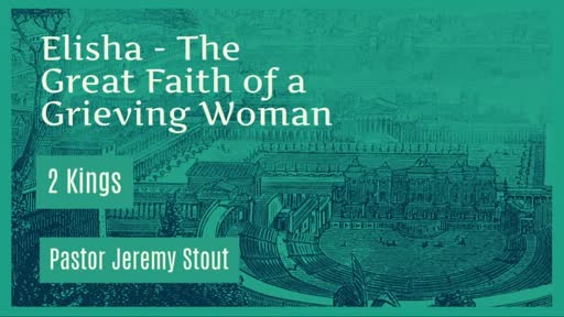 Elisha - The Great Faith Of A Great Woman 2 Kings 4:8–37 Elisha - The Great Faith Of A Great Woman 2 Kings 4:8–37