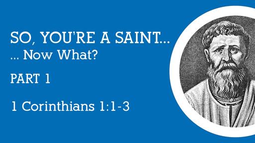 So, You're a Saint... Now What? Part 1 - Aug. 29th, 2021