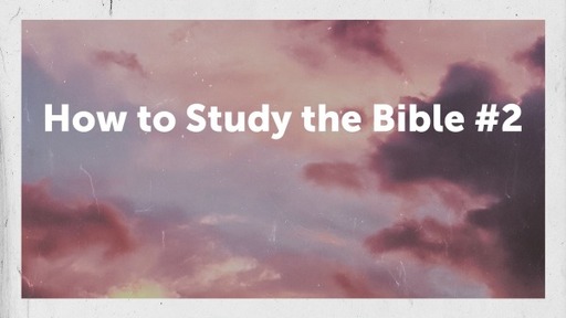 How to Study the Bible #2