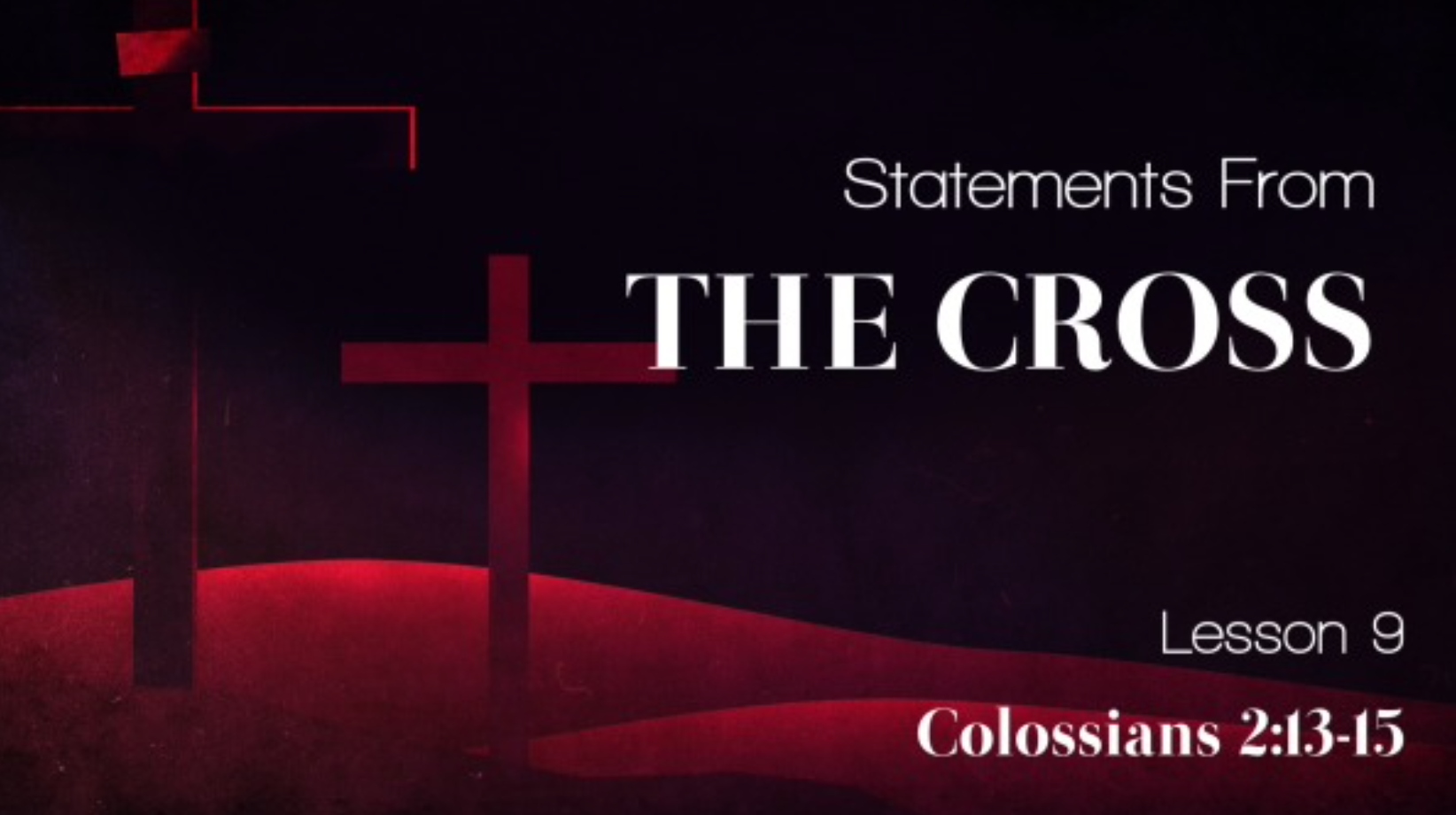 787 - Statements From the Cross - Lesson 9 - Logos Sermons