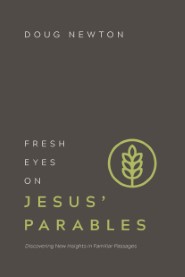 Fresh Eyes on Jesus Parables