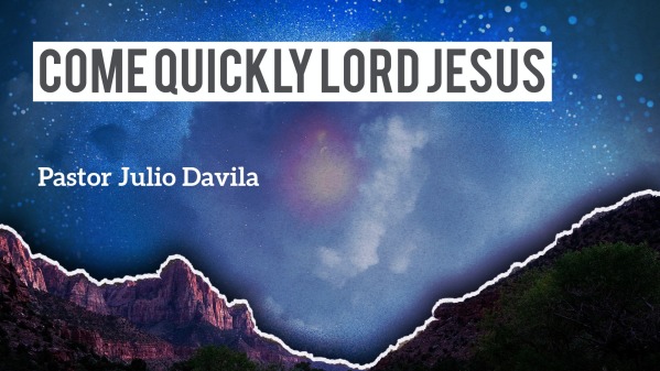 Come Quickly Lord Jesus - Logos Sermons