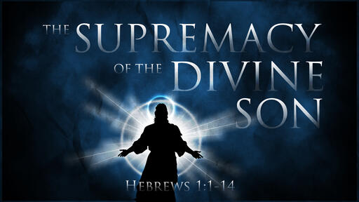 The Supremacy of the Divine Son