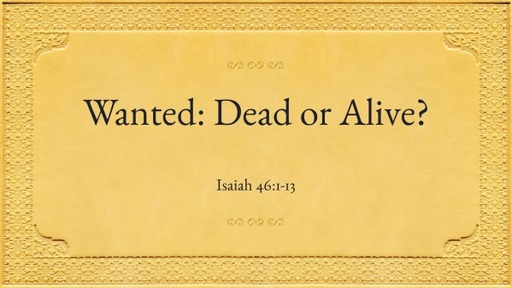Wanted: Dead or Alive?