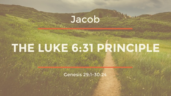 Jacob The Luke 6 31 Principle Faithlife Sermons