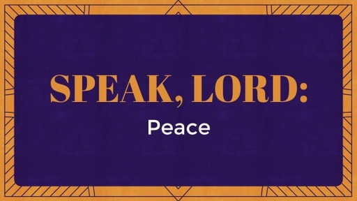 Speak, Lord.
