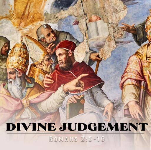 Divine Judgement | Romans 2:5-16