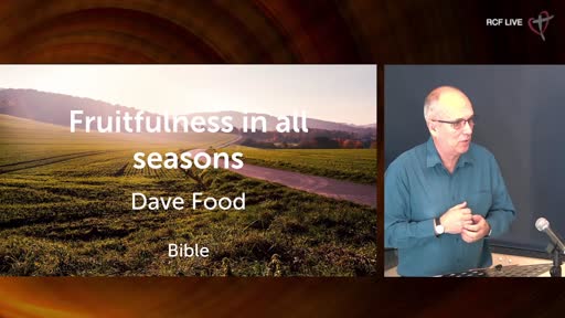 RCF 050921 - Communion Service - Dave Food - Fruitfulness in all seasons RCF 050921 - Communion Service - Dave Food - Fruitfulness in all seasons