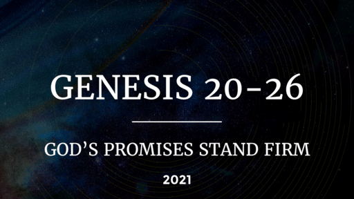 Genesis 20-26: God's Promises Stand Firm
