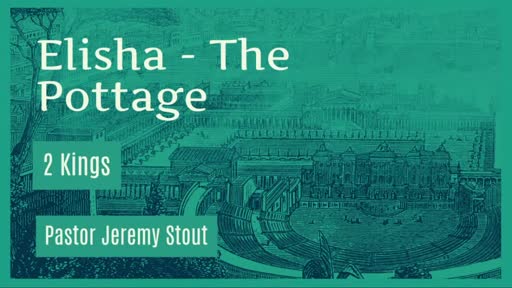 Elisha - The Pottage - 2 Kings 4:38-44 Elisha - The Pottage - 2 Kings 4:38-44