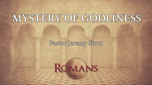 Mystery Of Godliness - Romans 16:25 Mystery Of Godliness - Romans 16:25