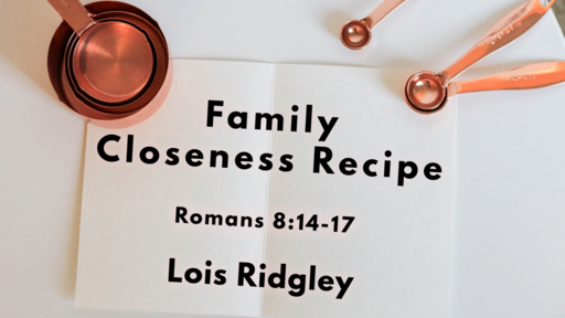 2021-09-11 Family Life Seminar, part 1: Family Closeness Recipe - Lois Ridgley