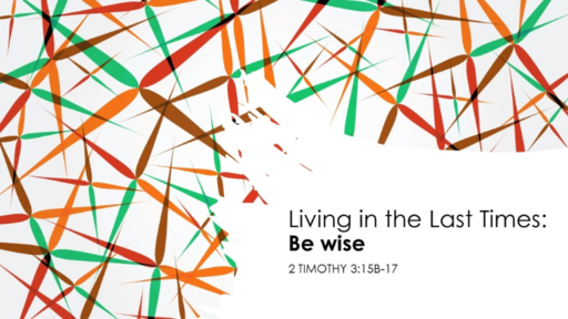 1-. Be Wise (2 TImothy 3:15b) - Sunday September 12, 2021