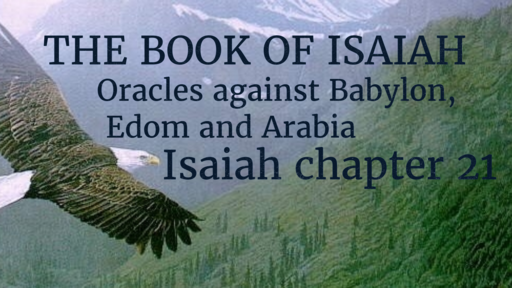 September 12, 2021 Oracles against Babylon, Edom and Arabia