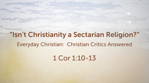 “Isn’t Christianity a Sectarian Religion?"