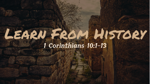 Learn From History - 10:1-13