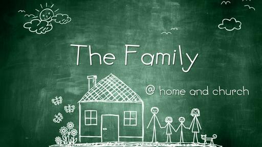 The Family: Church and Home