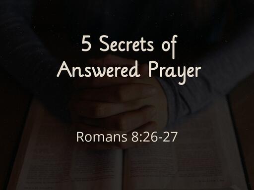 5 Secrets of Answered Prayer