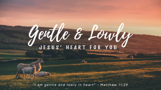 Gentle & Lowly