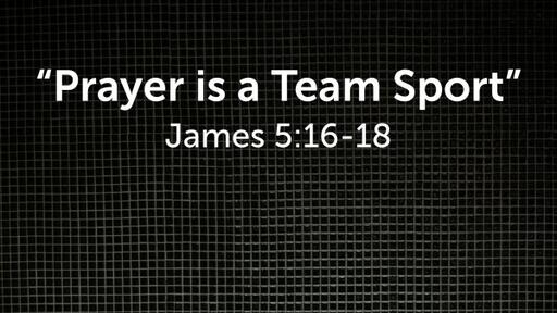 "Prayer is a Team Sport"