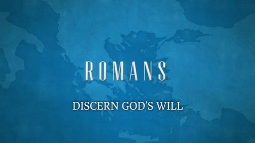 Discern God's Will (Romans 12:2)